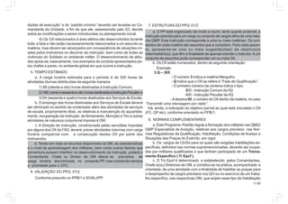 11.00
dições de execução” e do “padrão mínimo” deverão ser levadas ao Co-
mandante da Unidade, a fim de que ele, assessorado pelo S3, decida
sobre as modificações a serem introduzidas no planejamento inicial.
6) Os OII relacionados à área afetiva são desenvolvidos durante
toda a fase e não estão necessariamente relacionados a um assunto ou
matéria, mas devem ser alcançados em conseqüência de situações cri-
adas pelos instrutores no decorrer da instrução, bem como de todas as
vivências do Soldado no ambiente militar. O desenvolvimento de atitu-
des apóia-se, basicamente, nos exemplos de conduta apresentados pe-
los chefes e pares, no ambiente global em que ocorre a instrução.
5. TEMPO ESTIMADO
a. A carga horária estimada para o período é de 320 horas de
atividades diurnas distribuídas da seguinte maneira:
1) 88 (oitenta e oito) horas destinadas à Instrução Comum;
2)168(centoesessentaeoito)horasdestinadasàInstruçãoPeculiar;e
3) 64 (sessenta e quatro) horas destinadas aos Serviços de Escala.
b. O emprego das horas destinadas aos Serviços de Escala deverá
ser otimizado no sentido de contemplar além das atividades de serviços
de escala, propriamente ditas, as relativas à manutenção do aquartela-
mento, recuperação da instrução deArmamento, Munição e Tiro e outras
atividades de natureza conjuntural imposta à OM.
c. A Direção de Instrução, condicionada pelas servidões impostas
por alguns dos OII da FIIQ, deverá prever atividades noturnas com carga
horária compatível com a consecução destes OII por parte dos
instruendos.
d. Tendo em vista os recursos disponíveis na OM, as características
e o nível da aprendizagem dos militares, bem como outros fatores que
porventura possam interferir no desenvolvimento da instrução, poderá o
Comandante, Chefe ou Diretor da OM alterar as previsões de
carga horária discriminada no presente PP, mas mantendo sempre
a prioridade para o CFC.
6. VALIDAÇÃO DO PPQ 01/2
Conforme prescrito no PPB/1 e SIVALI/PP.
7. ESTRUTURA DO PPQ 01/2
a. O PP está organizado de modo a reunir, tanto quanto possível, a
instrução prevista para um cargo ou conjunto de cargos afins de uma mes-
ma QMP. Esta instrução corresponde a uma ou mais matérias. Os con-
teúdos de cada matéria são assuntos que a compõem. Para cada assun-
to, apresenta-se uma ou mais sugestão(ões) de objetivo(s)
intermediário(s), que têm a finalidade de apenas orientar o instrutor.Aum
conjunto de assuntos pode corresponder um ou mais OII.
b. Os OII estão numerados, dentro da seguinte orientação:
Exemplo:
3 Q – 305
- O número 3 indica a matéria Mergulho.
- Q indica que o OII se refere à “Fase de Qualificação”.
- O primeiro número da centena indica o tipo:
300 - Instrução Comum da IIQ
400 - Instrução Peculiar da IIQ
-Adezena 05, o número do OII dentro da matéria, no caso
“Transmitir uma mensagem por rádio”.
Há, ainda, a indicação do objetivo parcial ao qual está vinculado o OII
(FC, OP etc), conforme orientado no PPB/1.
8. NORMAS COMPLEMENTARES
a. Este Programa–Padrão regula a formação dos militares nas QMG/
QMP Especialista de Aviação, relativas aos cargos previstos nas Nor-
mas Reguladoras da Qualificação, Habilitação, Condições de Acesso e
Situações das Praças do Exército, em vigor.
b. Os cargos de Cb/Sd para os quais são exigidas habilitações es-
pecíficas, definidos nas normas supramencionadas, deverão ser ocupa-
dos por militares qualificados e que tenham participado de um Treina-
mento Específico ( Tr Epcf ).
c. O Trn Epcf é determinado e estabelecido pelos Comandantes,
Chefe e(ou) Diretores de OM, e constitui-se na prática, acompanhada e
orientada, de uma atividade com a finalidade de habilitar as praças para
o desempenho de cargos previstos nos QO ou no exercício de um traba-
lho específico, nas respectivas OM, que exijam esse tipo de Habilitação
 