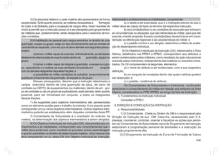 9.00
5) Os assuntos relativos a cada matéria são apresentados de forma
seqüenciada.Tantoquantopossível,asmatériasnecessáriasà formação
do Cabo e do Soldado, para a ocupação de cargos afins, foram reunidas de
modo a permitir que a instrução possa vir a ser planejada para grupamentos
de militares que, posteriormente, serão designados para o exercício de fun-
çõescorrelatas.
6)Ahabilitação de pessoal para cargos exercidos no âmbito de uma
guarnição, equipe ou grupo, exige um tipo de treinamento que se reveste de
característicasespeciais,umavezquesedeveatenderaosseguintespressu-
postos:
a)tornaromilitarcapazdeexecutar,individualmente,asatividades
diretamenterelacionadasàssuasfunçõesdentroda guarnição,equipeou
grupo;
b) tornar o militar capaz de integrar a guarnição, a equipe ou o gru-
po, capacitando-o a realizar as suas atividades funcionais em conjunto
com os demais integrantes daquelas frações; e
c) possibilitar ao militar condições de substituir, temporariamente,
quaisquercomponentesdaguarnição,daequipeoudogrupo.
Desses pressupostos, decorre que a instrução relacionada a
cargos exercidos dentro de uma guarnição de peça, de carro de
combate (ou CBTP), de equipamentos (ou materiais), dentro de um gru-
po de combate ou de um grupo de exploradores, está prevista, tanto quanto
possível, para ser ministrada em conjunto, a todos os integrantes
dessas frações.
7) As sugestões para objetivos intermediários são apresentadas
como um elemento auxiliar para o trabalho do instrutor. A um assunto pode
corresponder um ou vários objetivos intermediários. Outros objetivos inter-
mediários poderão ser estabelecidos além daqueles constantes deste PP.
O Comandante da Subunidade é o orientador do instrutor da
matéria, na determinação dos objetivos intermediários a serem atingidos.
8) Os Objetivos Individuais de Instrução (OII), relacionados aos co-
nhecimentos e às habilidades, correspondem aos comportamentos que o
militar deve evidenciar, como resultado do processo ensino-aprendizagem
a que foi submetido no âmbito de determinada matéria. Uma mesma ma-
téria compreende um ou vários OII. Um Objetivo Individual de Instrução,
relacionado a conhecimentos ou habilidades, compreende:
a) a tarefa a ser executada, que é a indicação precisa do que o
militar deve ser capaz de fazer ao término da respectiva instrução;
b) a(s) condição(ões) ou as condições de execução que indica(m)
as circunstâncias ou situações que são oferecidas ao militar, para que ele
execute a tarefa proposta. Essa(s) condição(ões) deve(m) levar em consi-
deração as diferenças regionais e as características do militar; e
c) o padrão mínimo a ser atingido, determina o critério da avalia-
ção do desempenho individual.
9) Os Objetivos Individuais de Instrução (OII), relacionados à Àrea
Afetiva, detalhados nos PPB/1 e PPB/2, correspondem aos atributos a
serem evidenciados pelos militares, como resultado da ação educacional
exercida pelos instrutores, independente das matérias ou assuntos minis-
trados. Os OII compreendem os seguintes elementos:
a) o nome do atributo a ser evidenciado, com a sua respectiva
definição;
b) um conjunto de condições dentro das quais o atributo poderá
ser observado; e
c) o padrão - evidência do atributo.
Os Comandantes de Subunidades e Instrutores continuarão
apreciando o comportamento do militar em relação aos atributos da Área
Afetiva, considerados no PPB1/PPB2, ao longo da fase de Instrução.
b. Fundamentos da Instrução Individual
Consultar o PPB/1.
4. DIREÇÃO E CONDUÇÃO DA INSTRUÇÃO
a. Responsabilidades
1) O Comandante , Chefe ou Diretor de OM é o responsável pela
Direção de Instrução de sua OM. Cabe-lhe, assessorado pelo S 3,
planejar, coordenar, controlar, orientar e fiscalizar as ações que permi-
tam ao Comandantes de Subunidades e(ou) de Grupamento de Instrução
elaborarem a programação semanal de atividades e a execução da
instrução propriamente dita.
2) O Grupamento de Instrução do Curso de Formação de Cabos
 