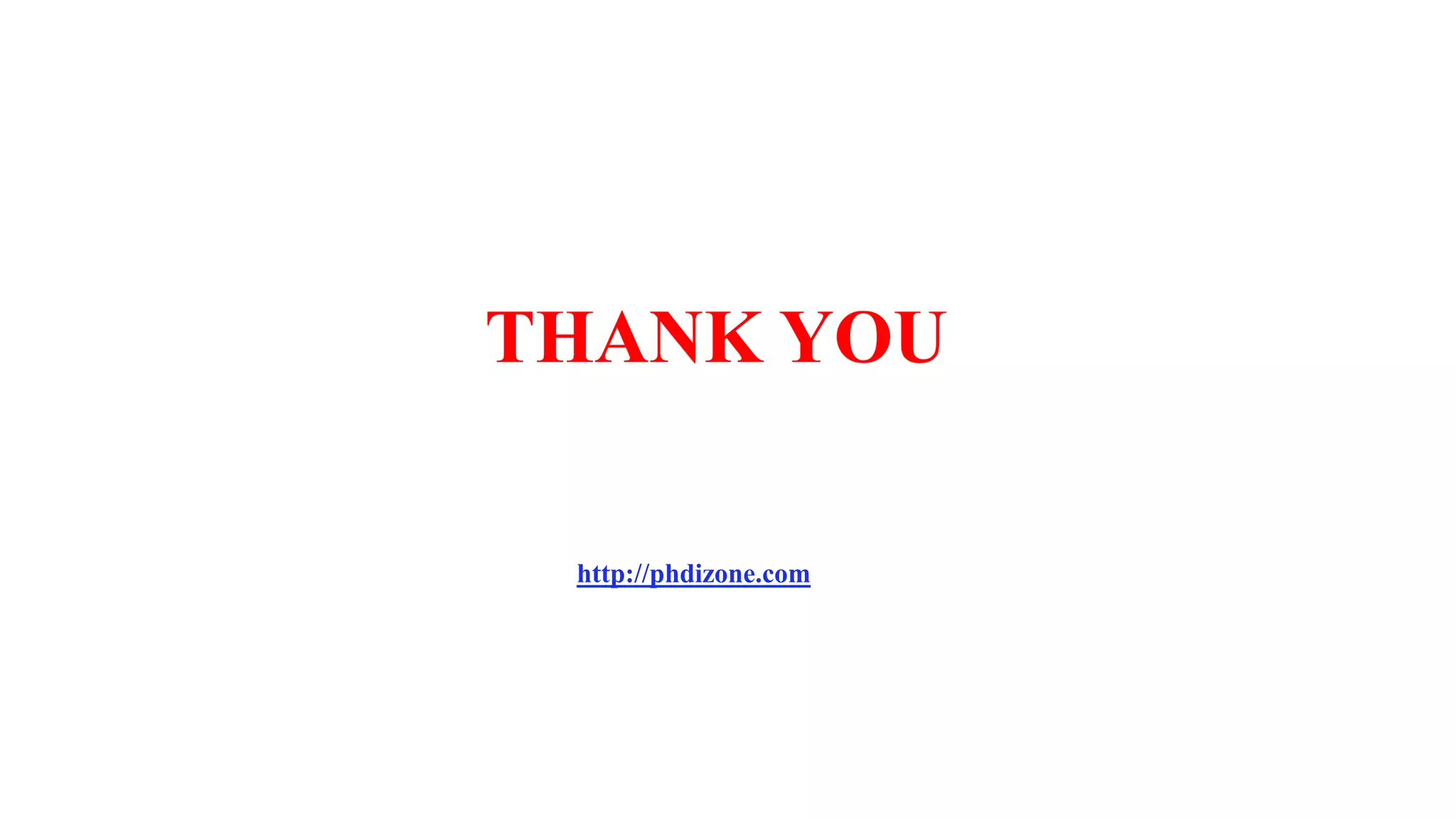 THANK YOU
http://phdizone.com
 