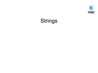 Strings
 