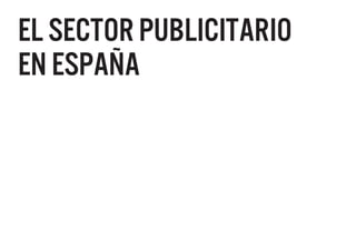 El sector publicitario
en españa
 