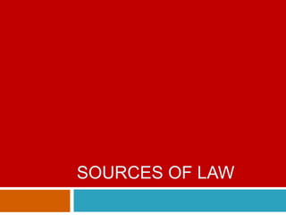 SOURCES OF LAW
 
