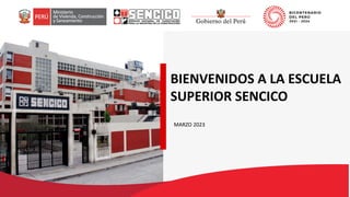 BIENVENIDOS A LA ESCUELA
SUPERIOR SENCICO
MARZO 2023
 
