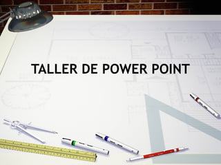 TALLER DE POWER POINT 