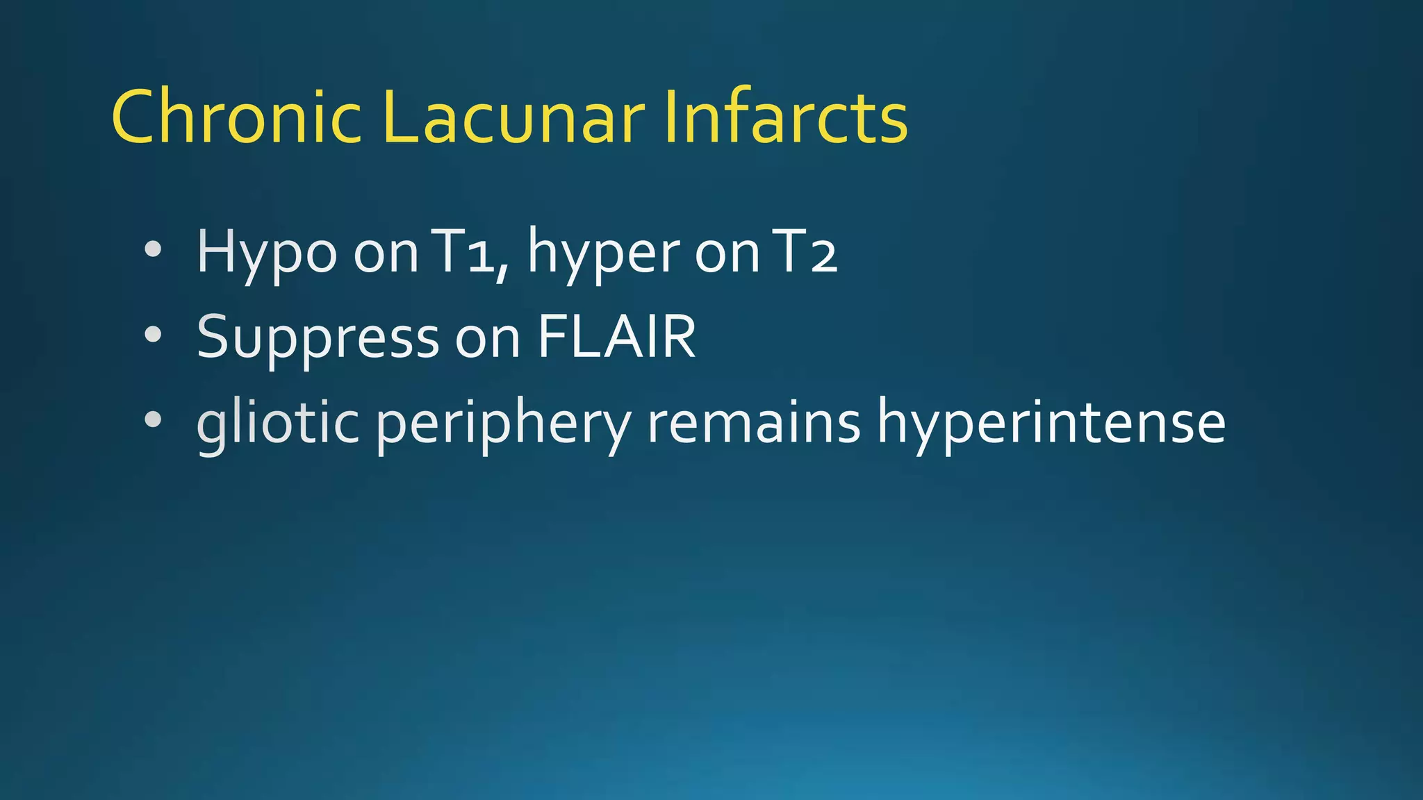 Chronic Lacunar Infarcts
 