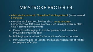 • A fast stroke protocol / “Expedited” stroke protocol
6 minutes )
20-25 minutes
 