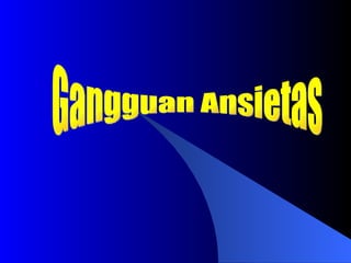 Gangguan Ansietas 