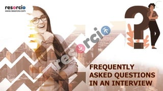Frequently Asked Questions in an Interview