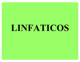 LINFATICOS
 