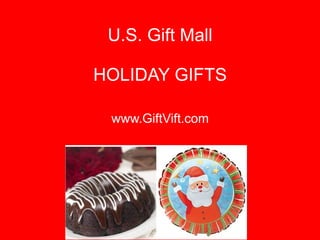 U.S. Gift Mall HOLIDAY GIFTS BEST-SELLERS www.GiftVift.com 