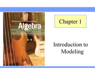 Chapter 1


Introduction to
    Modeling
 