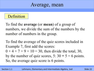 Average, mean

      Definition
    To find the average (or mean) of a group of
    numbers, we divide the sum of the numb...