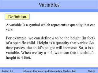 Variables

      Definition
    A variable is a symbol which represents a quantity that can
    vary.

    For example, we...