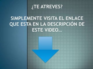 ¿te atreves?Simplemente Visita el Enlace Que Esta En La Descripción de Este Video…