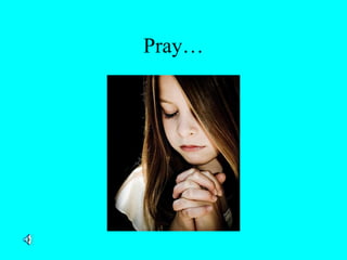 Pray…