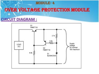 Module- 4
 OVER VOLTAGE PROTECTION MODULE
CIRCUIT DIAGRAM :
 