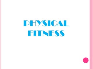 PHYSICAL
FITNESS

 