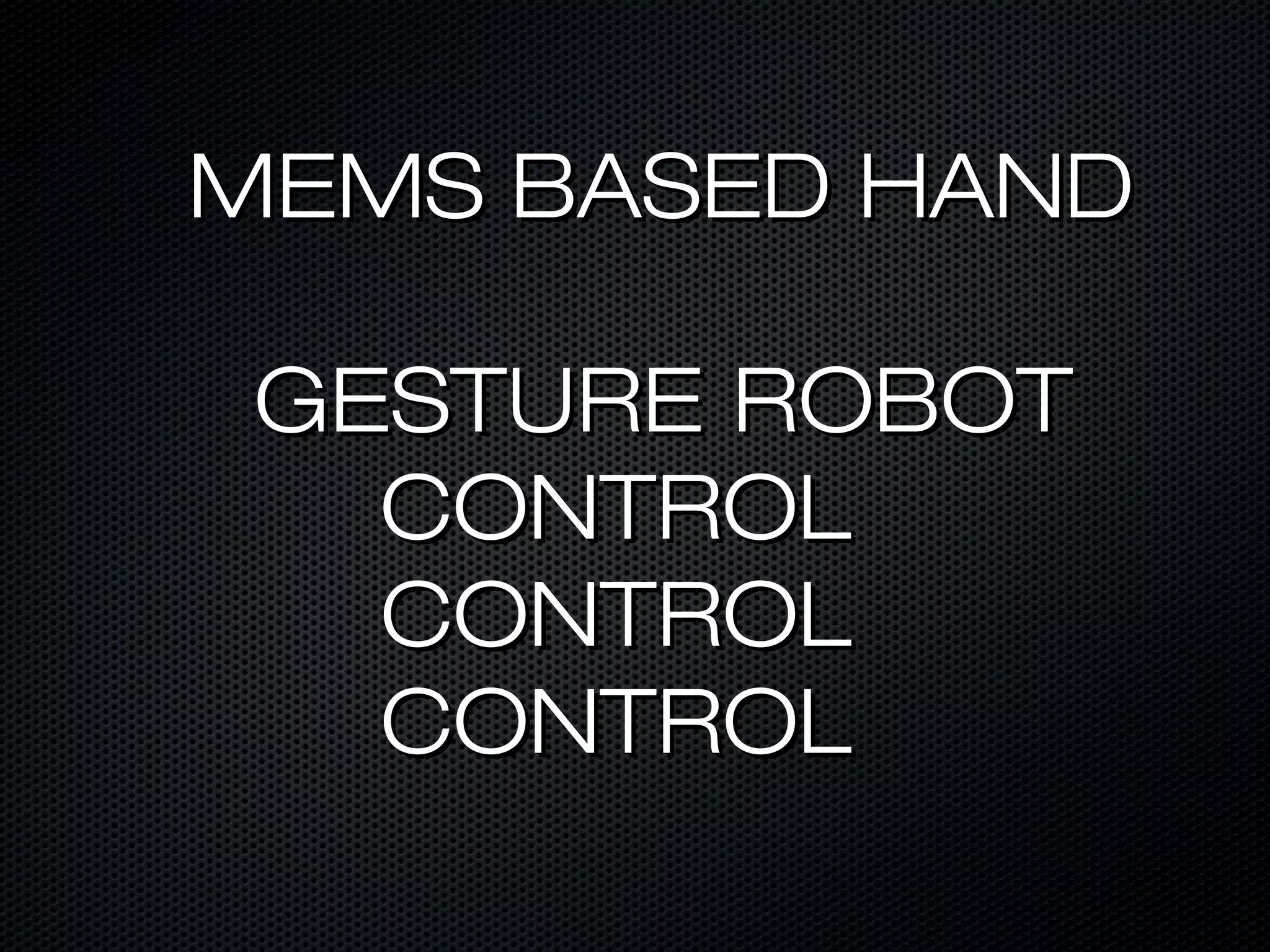 MEMS based gesture controlled robot PPT