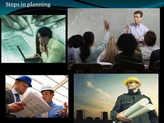 Steps in planning 
 