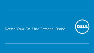 Define Your On-Line Personal Brand
 
