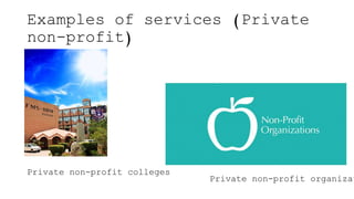 Private Services Examples How do we define and classify services, and how do they differ from ...