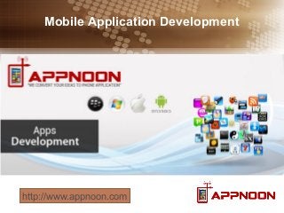 Mobile Application Development
http://www.appnoon.com
 