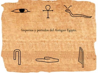 Imperios y períodos del Antiguo Egipto.
 