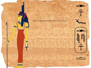 Diosa Isis: Representa la maternidad y el nacimiento.
 