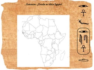 ...Entonces...¿Donde se ubica Egipto?
 