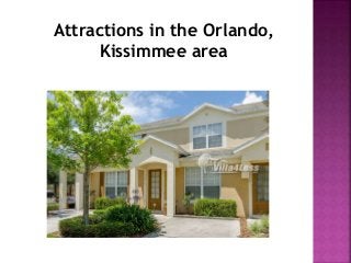 Attractions in the Orlando,
Kissimmee area
 