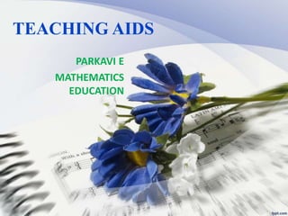 TEACHING AIDS
PARKAVI E
MATHEMATICS
EDUCATION
 
