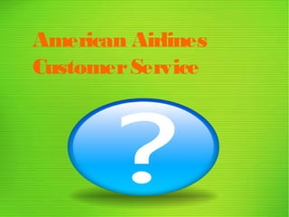 American Airlines
CustomerService
 