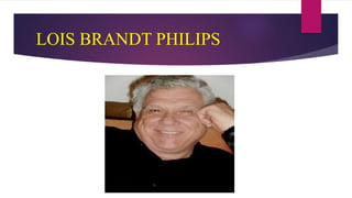 LOIS BRANDT PHILIPS
 