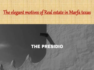 The elegant motives of Real estate in Marfa texas
 