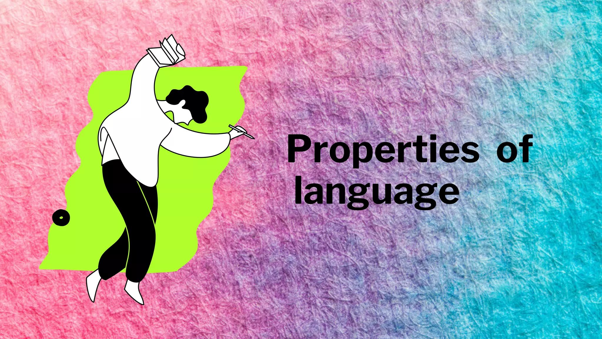 Properties of
language
 