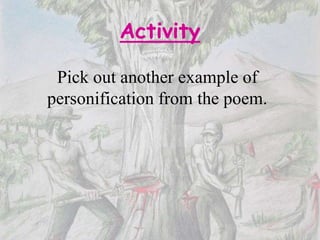 Activity
Pick out another example of
personification from the poem.
 