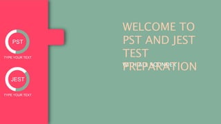 WITH ALL ROUNDER
WELCOME TO
PST AND JEST
TEST
PREPARATION
PST
TYPE YOUR TEXT
JEST
TYPE YOUR TEXT
 