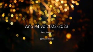 Ano letivo 2022-2023
Bem Vindos!
Bom ano letivo!
 
