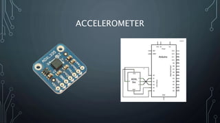 ACCELEROMETER
 