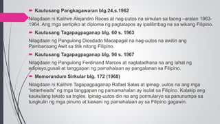  Kautusang Pangkagawaran blg.24,s.1962
Nilagdaan ni Kalihim Alejandro Roces at nag-uutos na simulan sa taong –aralan 1963...