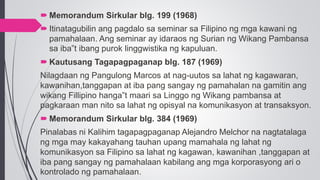 Memorandum Sirkular blg. 199 (1968)
 Itinatagubilin ang pagdalo sa seminar sa Filipino ng mga kawani ng
pamahalaan. Ang...