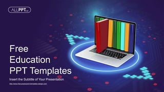 http://www.free-powerpoint-templates-design.com
Free
Education
PPT Templates
Insert the Subtitle of Your Presentation
 
