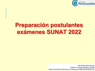 Preparación postulantes
exámenes SUNAT 2022
 