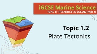 PPT 1.2 Tectonic Plates.pptx IGCSE Marine Science | PPTX