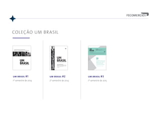 COLEÇÃO UM BRASIL
marco antonio Villa | pAulo FeldmAnn | José GoldemberG | roberto Damatta | renAto opice blum | laurentino Gomes | JorGe duArte
denis rosenField | ives GAndrA mArtins | Demétrio maGnoli | luiz Flávio Gomes | luis Felipe pondé | roberto mAcedo | cláuDio abramo
um
brasil
umbrasil|AnálisesediscussõessobreumpovoembuscAdeumAidentidAde
Análises e discussões sobre um povo em buscA de umA identidAde
um brasil #1
1º semestre de 2014
um
brasil
roberto romano | mary Del Priore | Jorge Forbes | Luiz FeLipe d’aviLa
| Mário SpineLLi | ricardo SaLLeS | Dias toFolli | BoriS FauSto | marco
aurélio mello | Gaudêncio torquato | FáBio BarBoSa | Marco antônio
viLLa | LuiS FeLipe pondé | roBerto LuiS troSter | WáLter Maierovitch |
adriano pireS | cLáudio aBraMo | édiSon carLoS
Análises e discussões sobre um povo em buscA de umA identidAde
#2
Livro + 2 BLu-rays
um brasil #2
2º semestre de 2014
um brasil #3
1º semestre de 2015
ISBN978-85-65274-08-1
9788565274081
O Brasil paga um
preçO altO pelO
privilégiO de
alguns grupOs
#3
OtavianO CanutO | arturO POrzeCanski | Hussein ali kalOut | MattHew taylOr | tHOMas trebat | FernandO sOtelinO
| FiliPe CaMPante | rObert kauFMan | PaulO sOterO | Peter HakiM | rita raMalHO | CaiO blinder | FabiO GiaMbiaGi
Livro + 2 BLu-rays
2 o u rios GastOs PúbliCOs | burOCraCia
trilíngue POrtuGuês | enGlisH | esPañOl
análises e discussões sOBre um pOvO
em Busca de uma identidade
um
BrasiL
série de entrevistas Gravadas nOs eua COM aCadêMiCOs
de Harvard, COluMbia, aMeriCan university, rutGers,
interaMeriCan dialOGue, wilsOn Center e banCO Mundial
uBrasiLanálisesedisCussõessObreuMPOvOeMbusCadeuMaidentidade#3
 