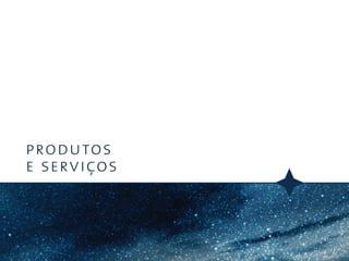 produtos
e serviços
 