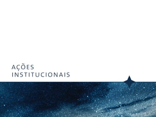 ações
institucionais
 