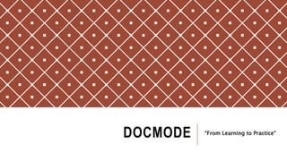DOCMODE “From Learning to Practice“
 