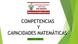 COMPETENCIAS
Y
CAPACIDADES MATEMÁTICAS
PÁGINA 74 – 78 DEL CN
 