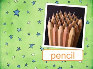 pencil
 